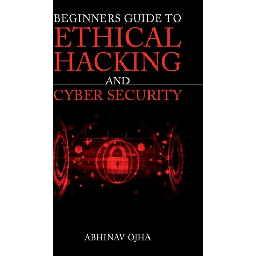 Beginners Guide To Ethical Hacking and Cyber Security