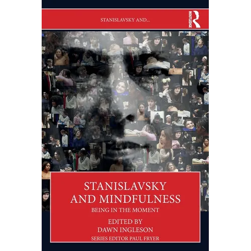 Stanislavsky and Mindfulness: Being in the Moment