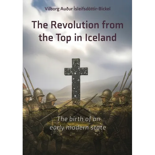 The Revolution from the Top in Iceland 1537 - 1565: The Birth of an early modern State