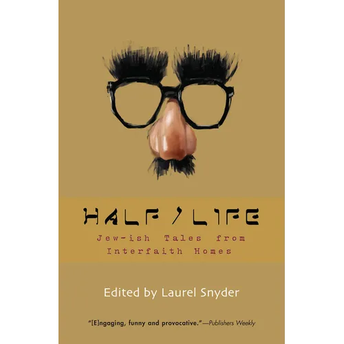 Half/Life: Jew-Ish Tales from Interfaith Homes