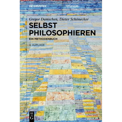 Selbst Philosophieren: Ein Methodenbuch