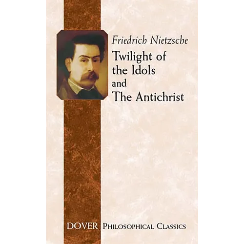 Twilight of the Idols and the Antichrist