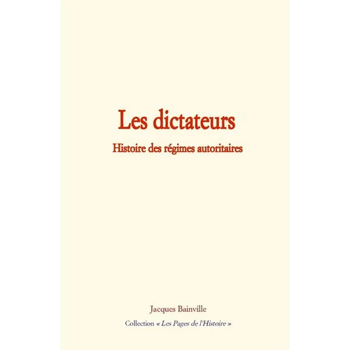 Les Dictateurs: Histoire Des R