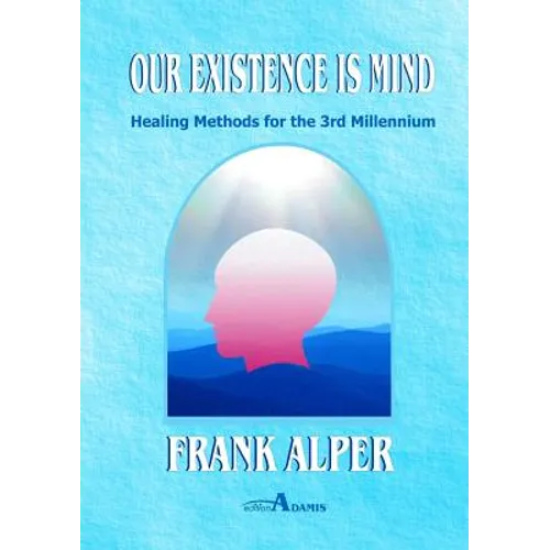 Our Existence is Mind