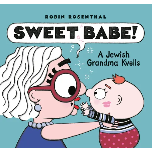 Sweet Babe!: A Jewish Grandma Kvells