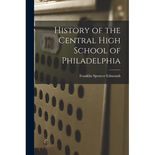 History of the Central High School of Philadelphia