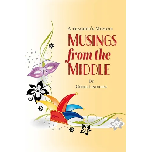 Musings from the Middle: A Teacher's Memoir