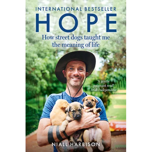 Hope - How Street Dogs Taught Me the Meaning of Life: Featuring Rodney, McMuffin and King Whacker