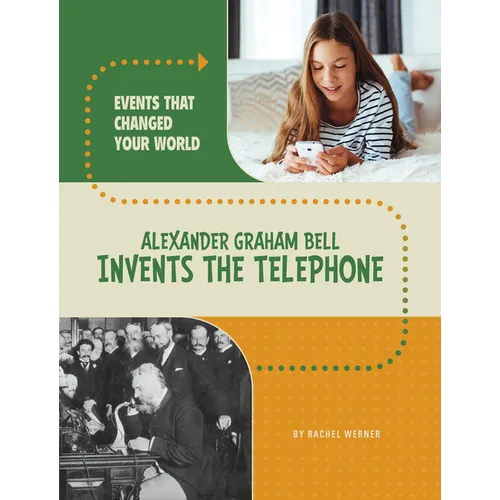 Alexander Graham Bell Invents the Telephone