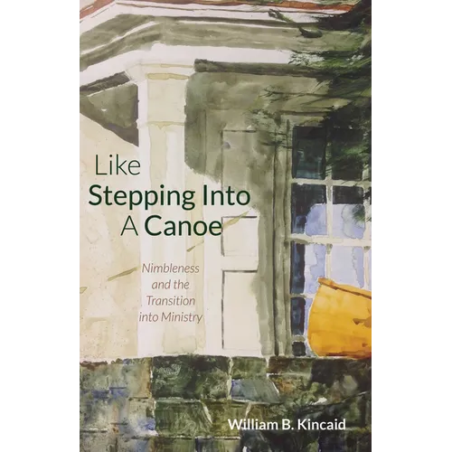 Like Stepping Into a Canoe: Nimbleness and the Transition Into Ministry