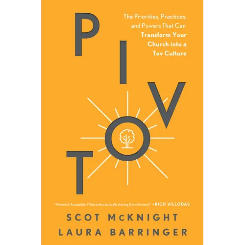 Pivot: The Priorities, Practices, and Powers That Can Transform Your Church Into a Tov Culture