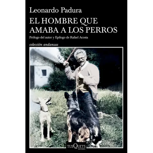 El Hombre Que Amaba a Los Perros (Edición 15 Aniversario) / The Man Who Loved Dogs (15th Anniversary Edition)
