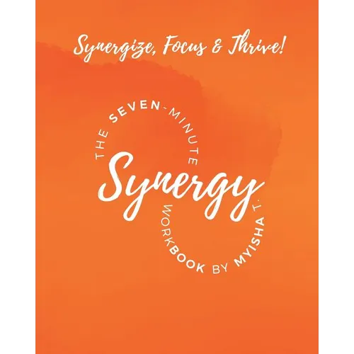 The Seven Minute Synergy Workbook