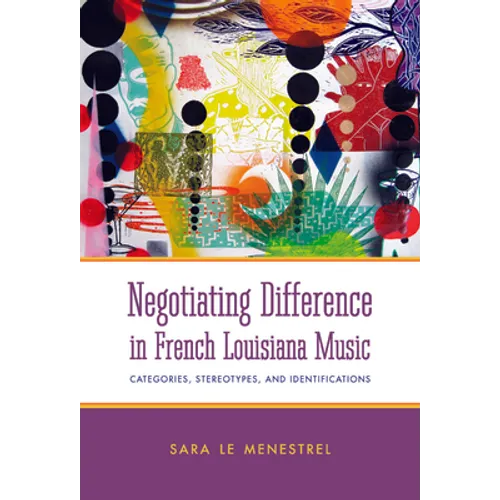Negotiating Difference in French Louisiana Music: Categories, Stereotypes, and Identifications