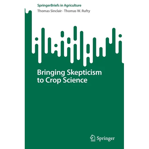 Bringing Skepticism to Crop Science