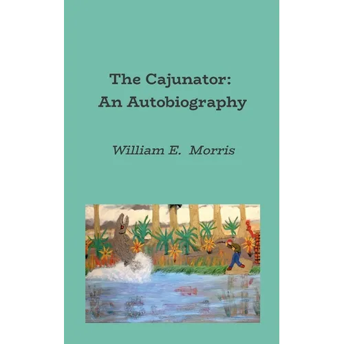 The Cajunator: An Autobiography