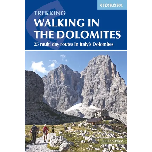 Walking in the Dolomites: 25 Multi-Day Routes in Italy's Dolomites