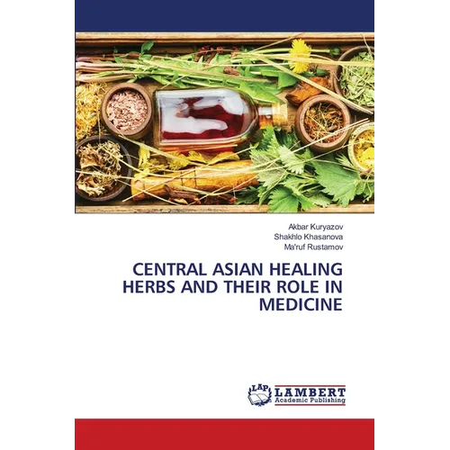 Central Asian Healing Herbs and Their Role in Medicine