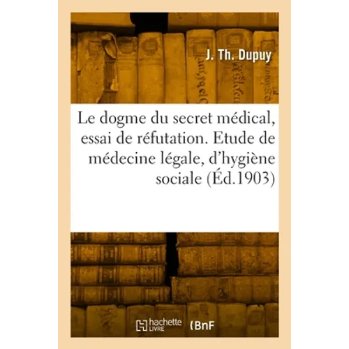 Le dogme du secret médical, essai de réfutation