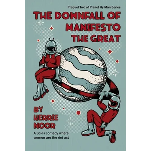 The Downfall Of Manifesto The Great: A Sci Fi Comedy With Laughable Lab Experiments
