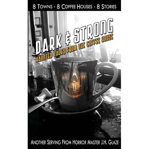 Dark & Strong: Haunted Tales From The Coffee House