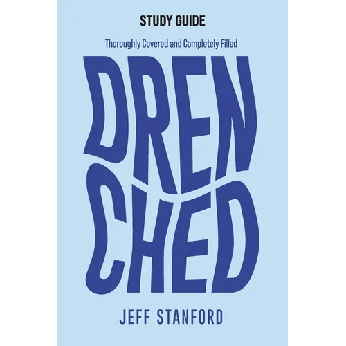 Drenched Study Guide: Thoroughly Covered and Completely Filled