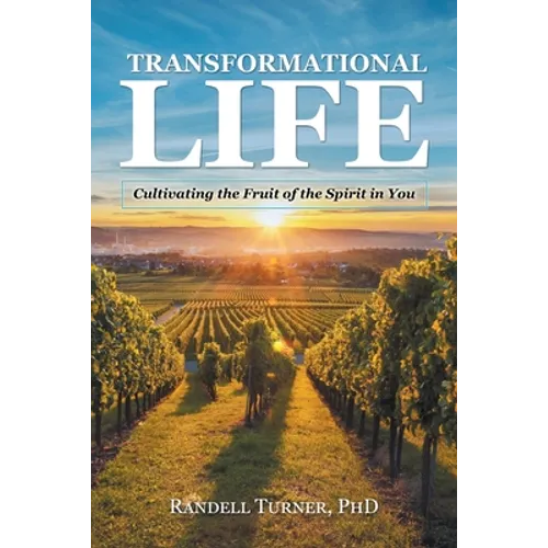 Transformational Life: Cultivating the Fruit of the Spirit in You