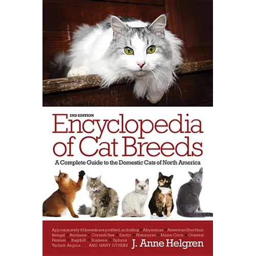Encyclopedia of Cat Breeds: A Complete Guide to the Domestic Cats of North America