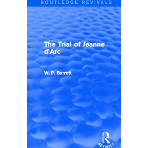 The Trial of Jeanne d'Arc (Routledge Revivals)