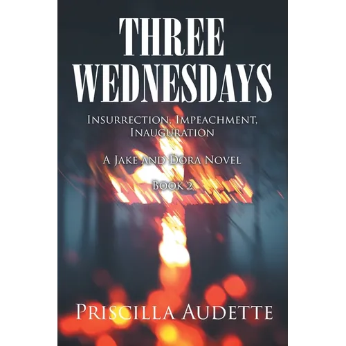 Three Wednesdays: Insurrection, Impeachment, Inauguration