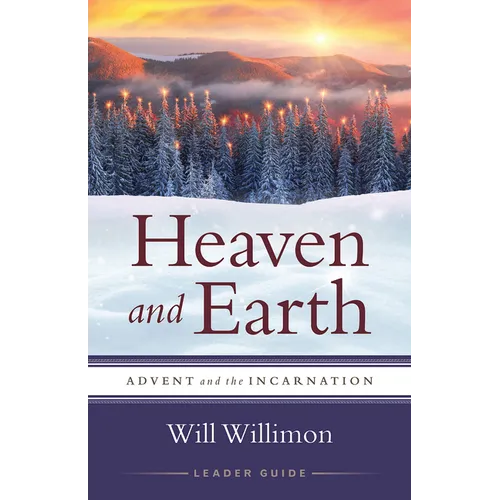 Heaven and Earth Leader Guide: Advent and the Incarnation