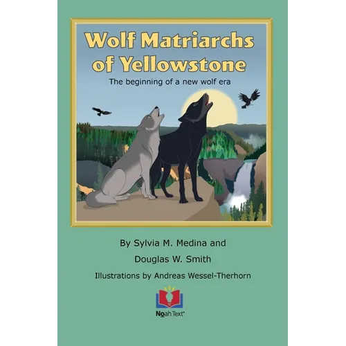 Wolf Matriarchs of Yellowstone