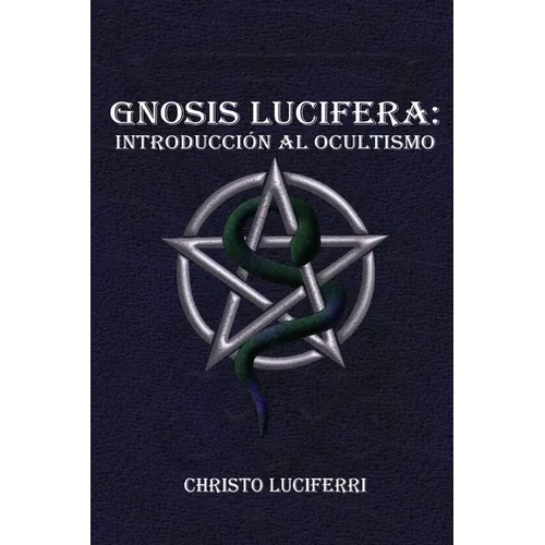 Gnosis Lucifera: Introducción al Ocultismo