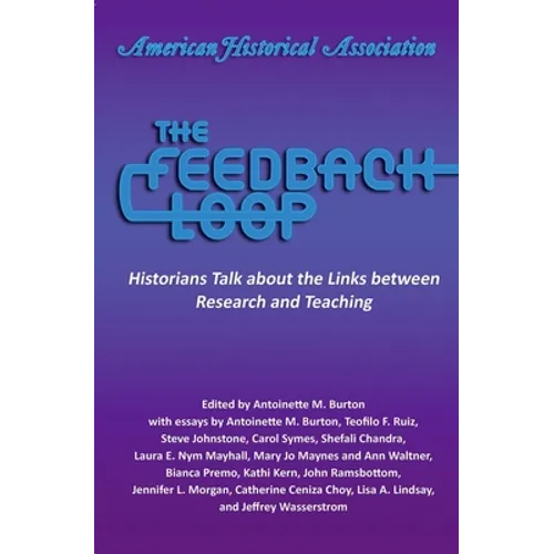 The Feedback Loop: Historians Talk about the Links Between Research and Teaching