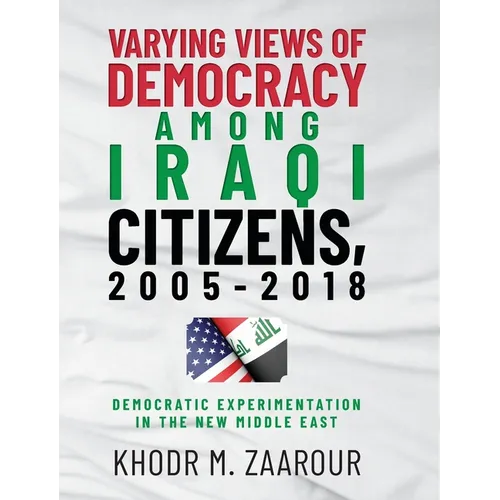Varying Views of Democracy among Iraqi Citizens, 2005-2018: Democratic Experimentation in the New Middle East