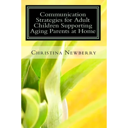 Communication Strategies for Adult Children Supporting Aging Parents at Home