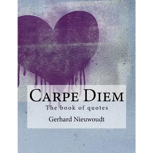 Carpe Diem: The great book of quotes