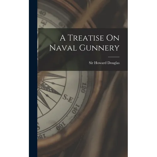A Treatise On Naval Gunnery