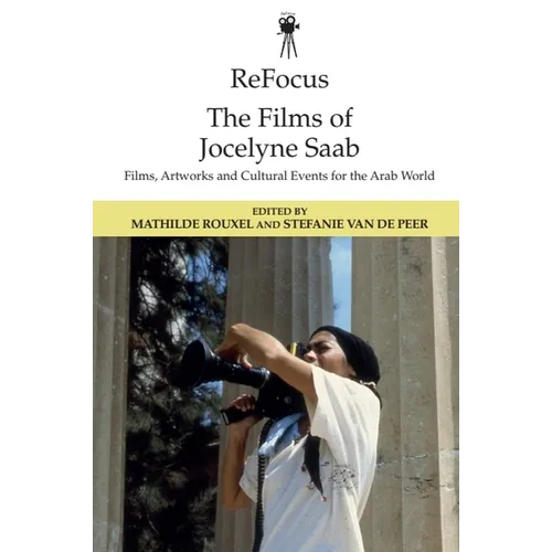 Refocus: The Films of Jocelyne SAAB: Films, Artworks and Cultural Events for the Arab World