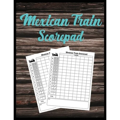 Mexican Train Scorepad: Scorecard Book Score cards for Dominoes Tally Cards, Chicken Foot 8.5" x 11", 118 Pages