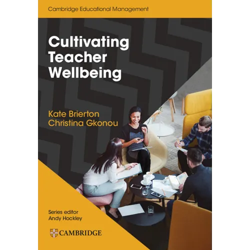 Cultivating Teacher Wellbeing Paperback: Supporting Teachers to Flourish and Thrive