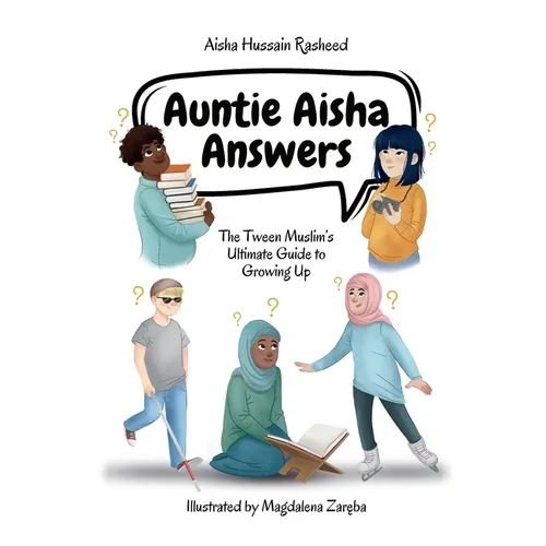 Auntie Aisha Answers: The Muslim Tween's Ultimate Guide to Growing Up