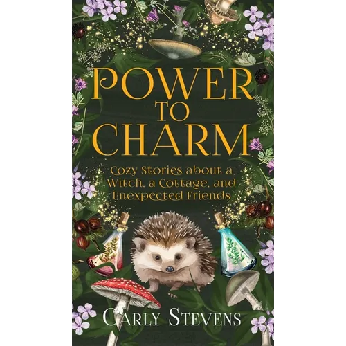 Power to Charm: Cozy Stories about a Witch, a Cottage, and Unexpected Friends