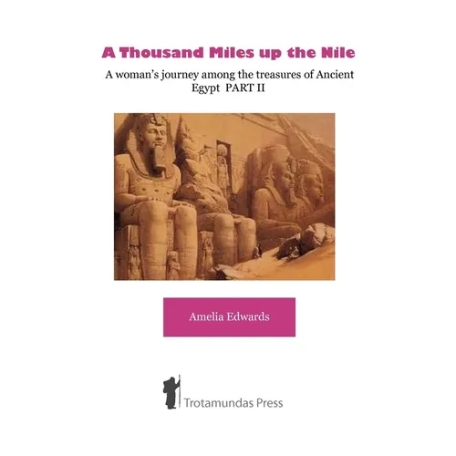 A Thousand Miles up the Nile - A woman's journey among the treasures of Ancient Egypt PART II