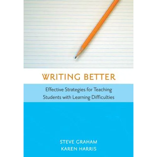 Writing Better: Effective Strategies for Teaching Students with Learning Difficulties