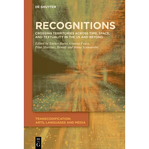 Recognitions: Crossing Territories Across Time, Space, and Textuality in the Us and Beyond