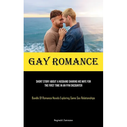 Gay Romance: Short Story About A Husband Sharing His Wife For The First Time In An FFM Encounter (Bundle Of Romance Novels Exploring Same Sex Relation