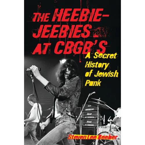 The Heebie-Jeebies at CBGB's: A Secret History of Jewish Punk