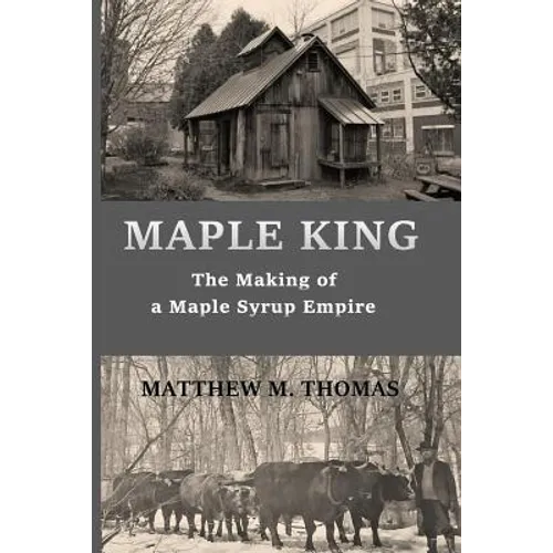 Maple King: The Making of a Maple Syrup Empire