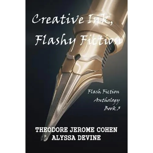 Creative Ink, Flashy Fiction: Flash Fiction Anthology - Book 3